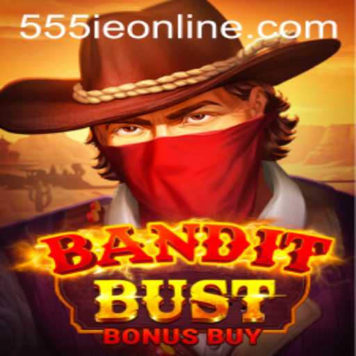 BanditBustBonusBuy: A New Era in Digital Gaming with a Twist of 555IE ONLINE